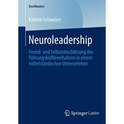Neuroleadership, Taschenbuch von Kathrin Schweizer, Springer Fachmedien Wiesbaden GmbH, 978-3-658-08317-5