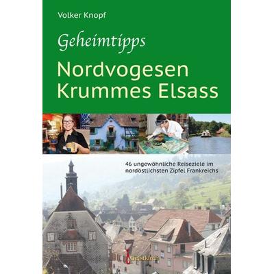 Geheimtipps - Nordvogesen/Krummes Elsass, Taschenbuch von Volker Knopf, Geistkirch-Verlag, 978-3-946036-79-1