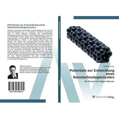 Potentiale zur Entwicklung eines Nanotechnologieclusters, Taschenbuch von Wolfram Bonnet, AV Akademikerverlag, 978-3-639-39653-9