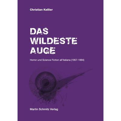 Das wildeste Auge, Gebundene Ausgabe von Christian Kessler, Martin Schmitz Verlag, 978-3-949875-02-1