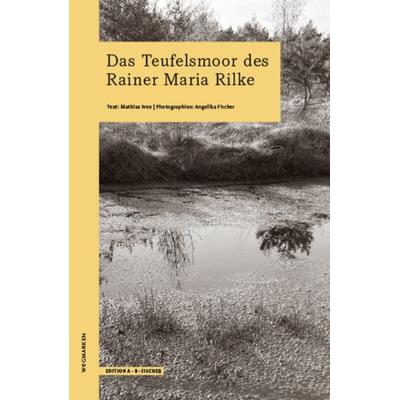 Das Teufelsmoor des Rainer Maria Rilke, Taschenbuch von Mathias Iven,Angelika Fischer, Edition A. B. Fischer, 978-3-948114-15-2