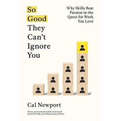 So Good They Can''t Ignore You, Taschenbuch von Cal Newport, Little, Brown and Company, 978-0-349-41586-4