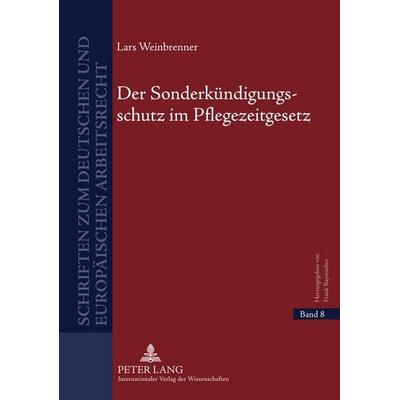 Der Sonderkündigungsschutz im Pflegezeitgesetz, Gebundene Ausgabe von Lars Weinbrenner, Peter Lang GmbH, Internationaler Verlag der Wissenschaften,