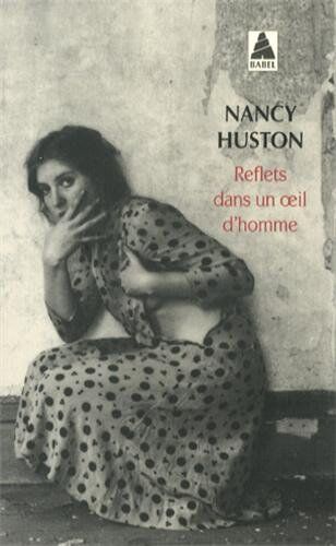 Nancy Huston - Reflets dans un oeil d'homme - Preis vom 15.10.2026 23:06:25 h