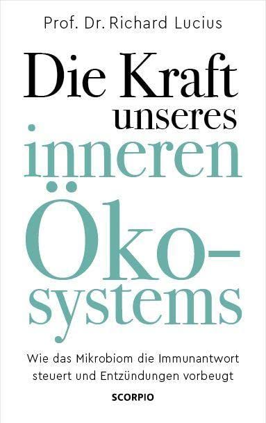 Lucius, Prof. Dr. Richard - Die Kraft unseres inneren Ökosystems: Wie das Mikrobiom die Immunantwort steuert und Entzündungen vorbeugt - Preis vom 07.10.2026 11:45:10 h