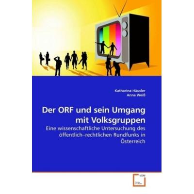 Häusler, K: Der ORF und sein Umgang mit Volksgruppen, Taschenbuch von Katharina Häusler, VDM, 978-3-639-19408-1