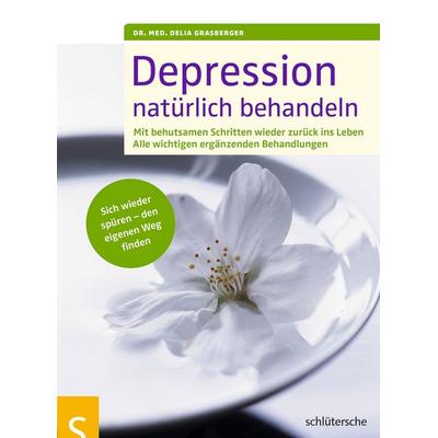 Depression natürlich behandeln, Taschenbuch von Med. Delia Grasberger, Schlütersche Verlag
