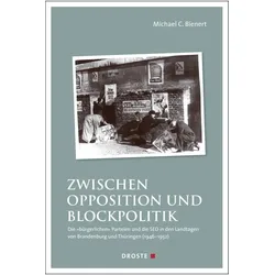 Zwischen Opposition und Blockpolitik, Fachbücher von Michael Bienert