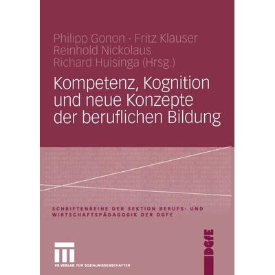 Kompetenz, Kognition und Neue Konzepte der beruflichen Bildung, Taschenbuch von Philipp Gonon,Richard Huisinga,Fritz Klauser, VS Verlag für