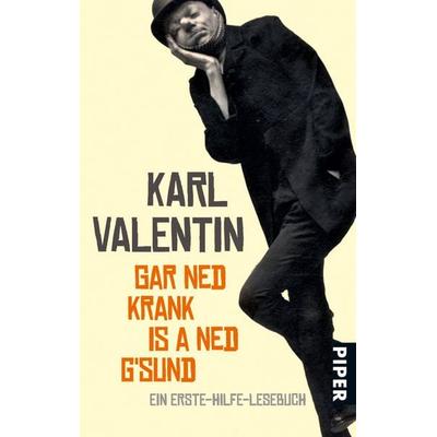 Gar ned krank is a ned g'sund; Taschenbuch von Karl Valentin, Piper Taschenbuch, 978-3-492-27225-4