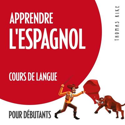 Apprendre l'espagnol (cours de langue pour débutants) - Thomas Rike, Audio, 4066338367983