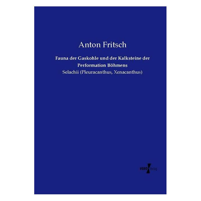 Vero Fauna der Gaskohle und der Kalksteine der Performation Böhmens (Deutsch, Softcover, Anton Fritsch) (55572781)