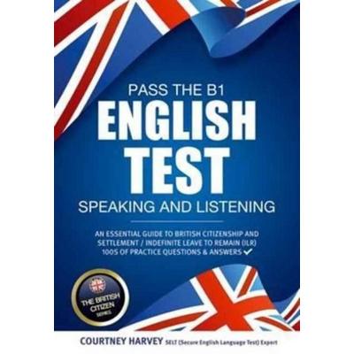 Pass the B1 English Test: Speaking and Listening. An Essential Guide to British Citizenship/Indefinite Leave to Remain, Taschenbuch von Courtney