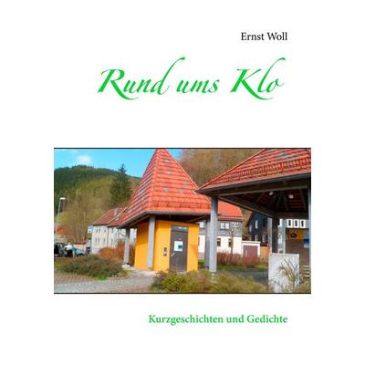 Rund ums Klo, Taschenbuch von Ernst Woll, BoD – Books on Demand, 978-3-8448-1546-7