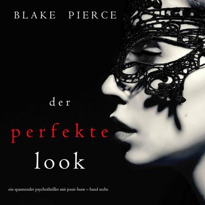 Der Perfekte Look (Ein spannender Psychothriller mit Jessie Hunt – Band Sechs) - Blake Pierce, Audio, 9781094314617