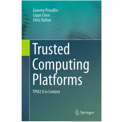 Trusted Computing Platforms, Fachbücher von Liqun Chen, Chris Dalton, Graeme Proudler