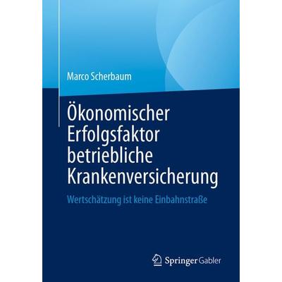 Ökonomischer Erfolgsfaktor betriebliche Krankenversicherung, Taschenbuch von Marco Scherbaum, Springer Fachmedien Wiesbaden GmbH, 978-3-658-48923-6