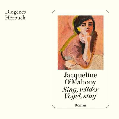 Sing, wilder Vogel, sing - Jacqueline O'Mahony; Audio, 9783257695878