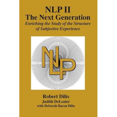 NLP II, Taschenbuch von Robert Brian Dilts,Judith Ann DeLozier,Deborah Sue Bacon Dilts, Dilts Strategy Group, 978-1-947629-17-2