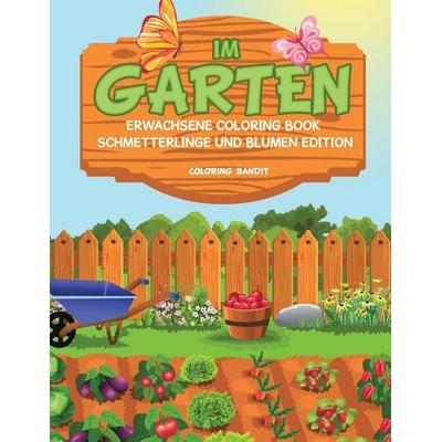 Im Garten, Taschenbuch von Coloring Bandit, Speedy Publishing Canada Ltd, 978-0-228-21352-9