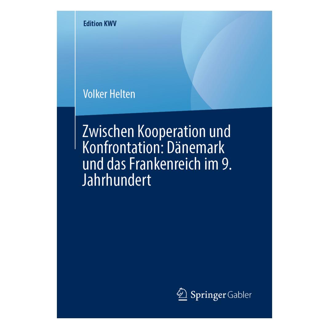 Springer Zwischen Kooperation und Konfrontation: Dänemark und das Frankenreich im 9. Jahrhundert (Deutsch, Softcover, Volker Helten) (56040647)