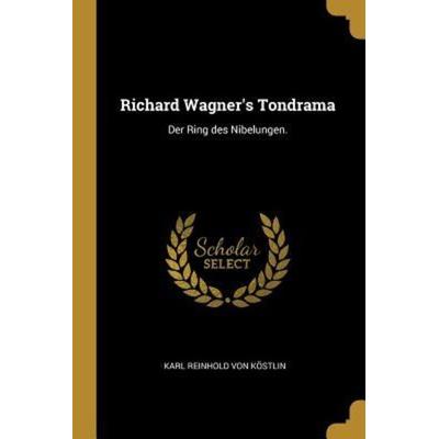 Richard Wagner's Tondrama: Der Ring Des Nibelungen., Taschenbuch von , Creative Media Partners, LLC, 978-0-341-45053-5