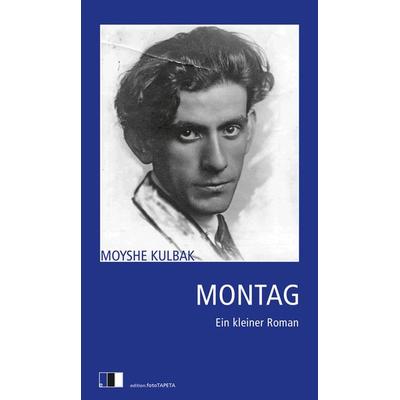 Montag, Taschenbuch von Moyshe Kulbak, Edition.fotoTAPETA Berlin, 978-3-940524-61-4