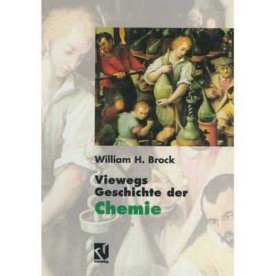 Viewegs Geschichte der Chemie, Taschenbuch von William H. Brock, Springer Berlin, 978-3-642-63918-0