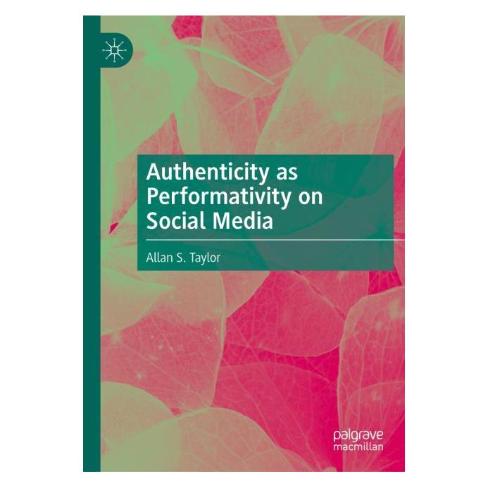 Springer Authenticity as Performativity on Social Media (Englisch, Softcover, Allan S Taylor) (56976709)
