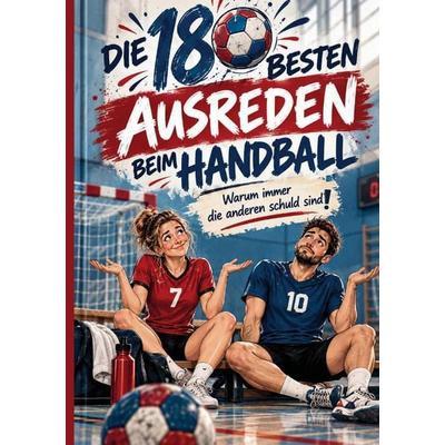 Die 180 besten Ausreden beim Handball, Taschenbuch von Kreativ HaSi, Bookmundo, 978-94-039-4730-3