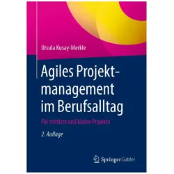 Agiles Projektmanagement im Berufsalltag, Fachbücher von Ursula Kusay-Merkle