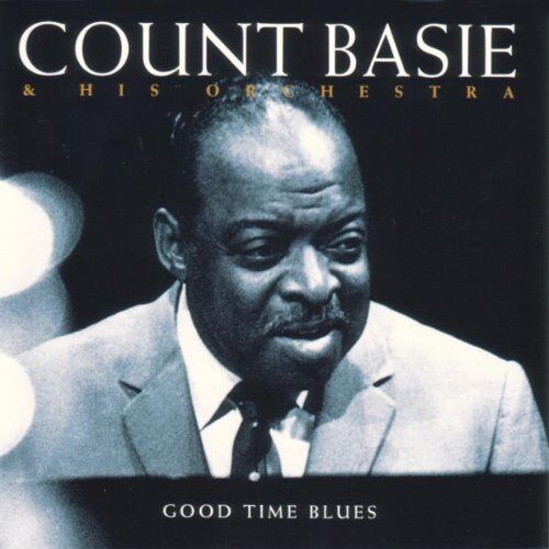 COUNT BASIE & HIS ORCHESTRA - Good Time Blues - Preis vom 30.09.2026 22:30:23 h