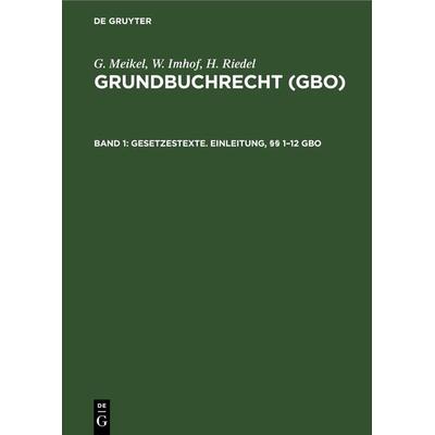 G. Meikel; W. Imhof; H. Riedel: Grundbuchrecht (GBO) / Gesetzestexte. Einleitung, §§ 1–12 GBO, Gebundene Ausgabe von G. Meikel,W. Imhof,H. Riedel, De