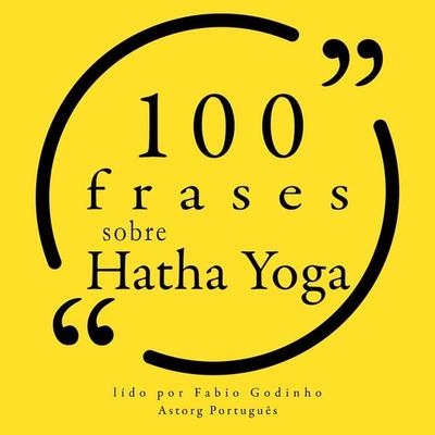 100 citações sobre Hatha Yoga - Geeta Iyengar,Amy Weintraub,Bob Harper,Sharon Gannon,Gurmukh Kaur Khalsa, Audio, 9782821160576