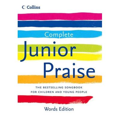 Complete Junior Praise: : Words edition, Gebundene Ausgabe von Peter; Leavers, Greg Horrobin, Collins Reference, 978-0-00-725978-6