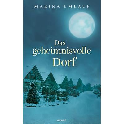 Das geheimnisvolle Dorf, Taschenbuch von Marina Umlauf, Novum Verlag, 978-3-99131-418-9