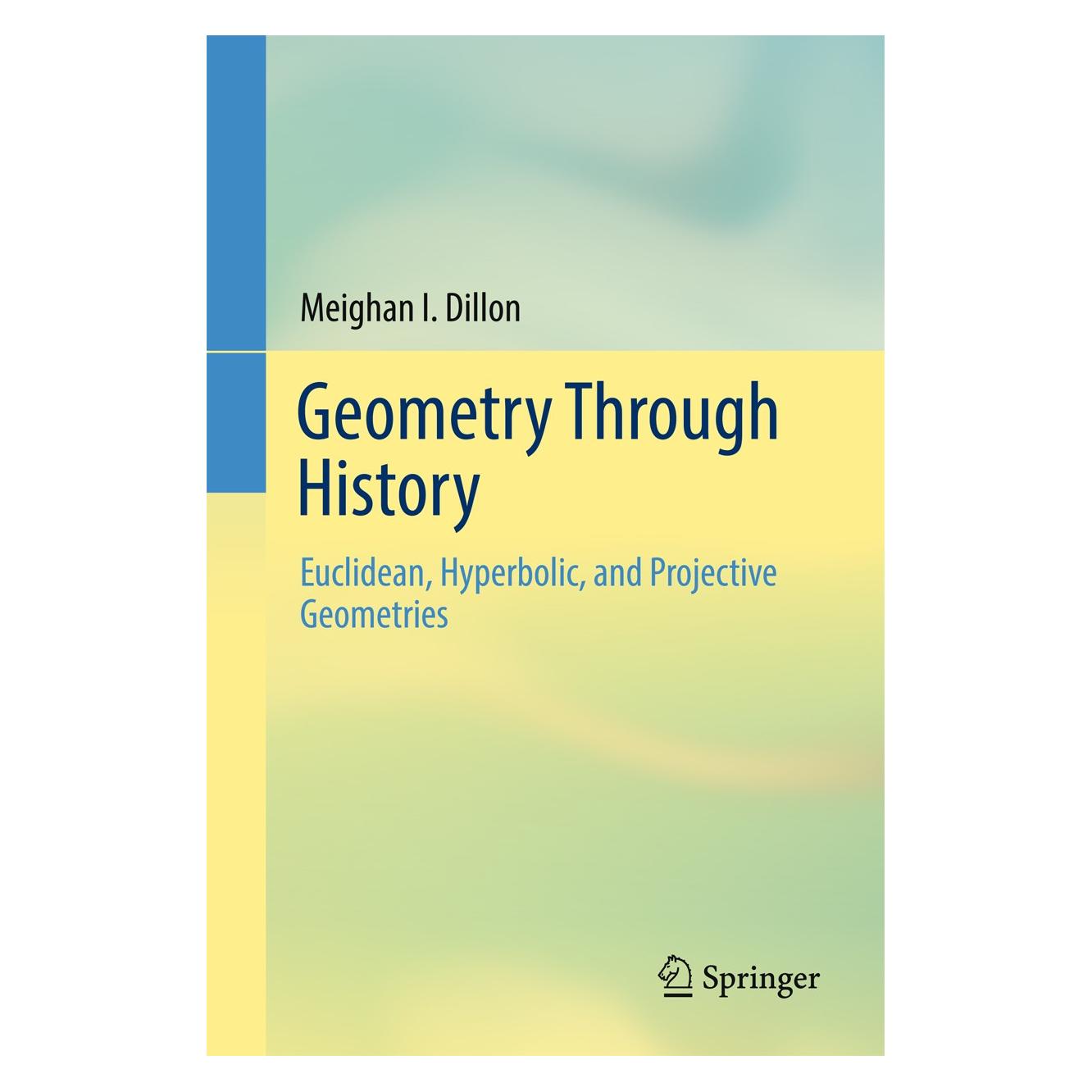 Springer Dillon:Geometry Through History (Englisch, Hardcover, Meighan I. Dillon) (9783319741345)