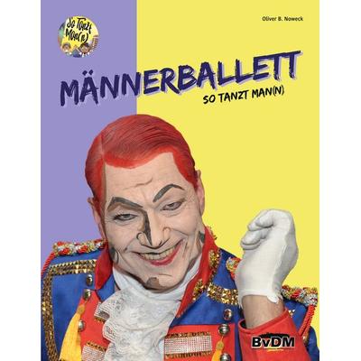 Männerballett, Taschenbuch von Oliver Noweck, BoD – Books on Demand, 978-3-695-73291-3