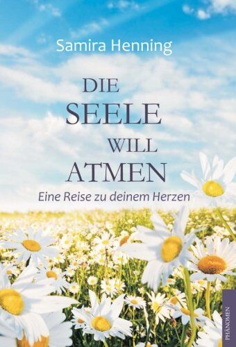 Samira Henning - Die Seele will atmen: Eine Reise zu deinem Herzen - Preis vom 09.10.2026 07:28:09 h