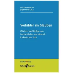 Vorbilder im Glauben, Fachbücher von Michael Hardt, Johannes Oeldemann, Andrea Lange, Stephan von Twardowski, Bernhard Olpen, Markus Iff, Leonhard Lehmann, Carsten Claussen, Matthäus Freitag, Burkhard Neumann, Jürgen Stolze