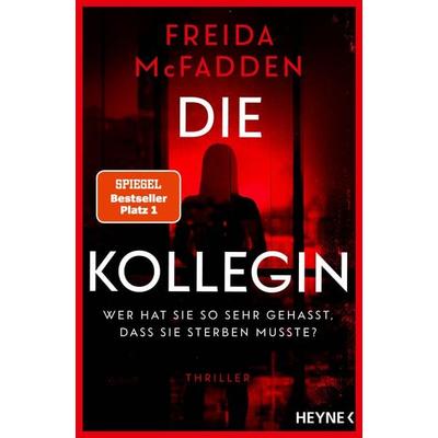 Die Kollegin – Wer hat sie so sehr gehasst, dass sie sterben musste?, Taschenbuch von Freida McFadden, Heyne, 978-3-453-44348-8