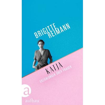 Katja, Gebundene Ausgabe von Brigitte Reimann, Aufbau, 978-3-351-03989-9