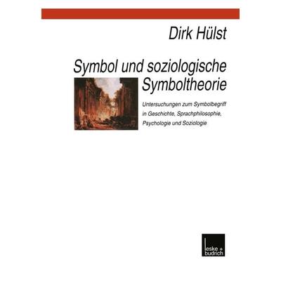 Symbol und soziologische Symboltheorie, Taschenbuch von Dirk Hülst, VS Verlag für Sozialwissenschaften, 978-3-8100-2045-1