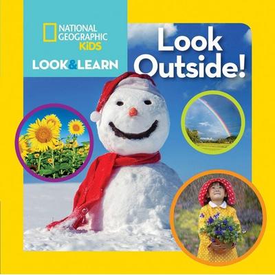National Geographic Kids Look & Learn: Look Outside!, Gebundene Ausgabe von National Geographic Kids, National Geographic Society, 978-1-4263-2702-5