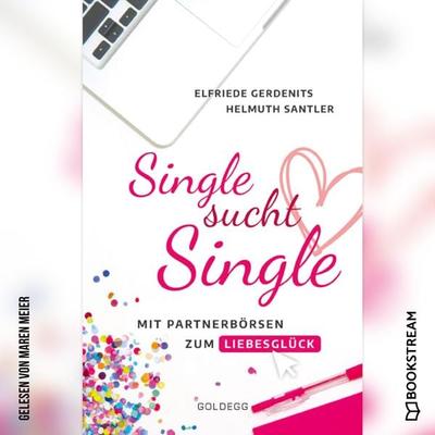 Single sucht Single - Elfriede Gerdenits,Helmuth Santler, Audio, 9783991098737