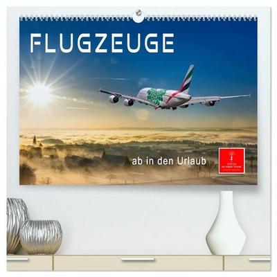 Flugzeuge - ab in den Urlaub (hochwertiger Premium Wandkalender 2026 DIN A2 quer), Kunstdruck in Hochglanz