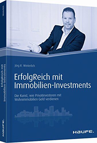Jörg Winterlich - ErfolgReich mit Immobilien-Investments: Die Kunst, wie Privatinvestoren mit Wohnimmobilien Geld verdienen (Haufe Fachbuch) - Preis vom 18.10.2026 19:22:15 h