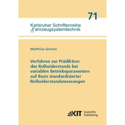 Verfahren zur Prädiktion des Rollwiderstands bei variablen Betriebsparametern auf Basis standardisierter Rollwiderstandsmessungen, Taschenbuch von