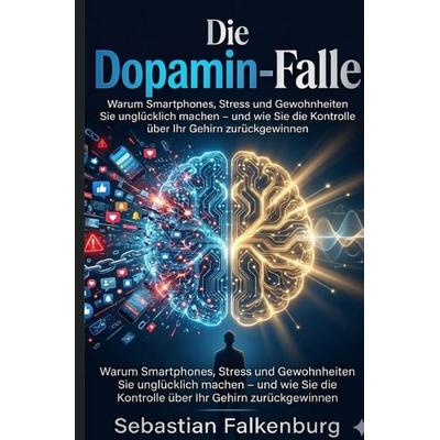 Die Dopamin-Falle, Taschenbuch von Sebastian Falkenburg, Epubli, 978-3-565-48147-7