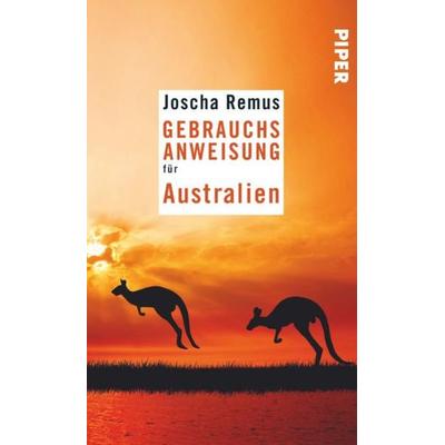 Gebrauchsanweisung für Australien, Taschenbuch von Joscha Remus, Piper Taschenbuch